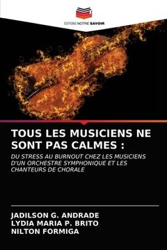 portada Tous Les Musiciens Ne Sont Pas Calmes (en Francés)