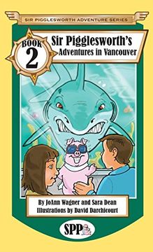 portada Sir Pigglesworth's Adventures in Vancouver (Sir Pigglesworth Adventure Series) (en Inglés)