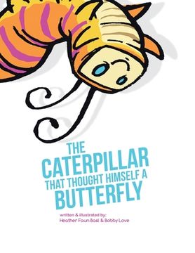 portada The Caterpillar That Thought Himself a Butterfly (en Inglés)