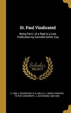 portada St. Paul Vindicated: Being Part I. of a Repl to a Late Publication by Gamaliel Smith, Esq