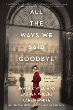 portada All the Ways We Said Goodbye: A Novel of the Ritz Paris (en Inglés)