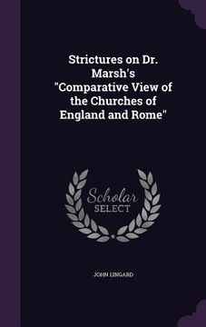 portada Strictures on Dr. Marsh's "Comparative View of the Churches of England and Rome"
