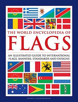 portada The World Encyclopedia of Flags: An Illustrated Guide to International Flags, Banners, Standards and Ensigns (en Inglés)