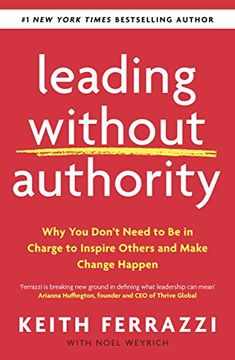 portada Leading Without Authority: Why you Don’T Need to be in Charge to Inspire Others and Make Change Happen (en Inglés)