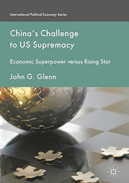 portada China's Challenge to US Supremacy: Economic Superpower versus Rising Star (International Political Economy Series)
