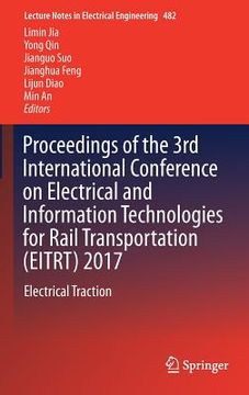 portada Proceedings of the 3rd International Conference on Electrical and Information Technologies for Rail Transportation (Eitrt) 2017: Electrical Traction (in English)
