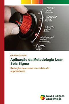 portada Aplicação da Metodologia Lean Seis Sigma: Redução de Custos na Cadeia de Suprimentos. (in Portuguese)