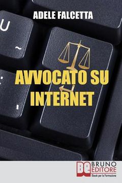portada Avvocato su Internet: Come Esercitare e Ampliare la tua Attività Legale Grazie al Web (en Italiano)
