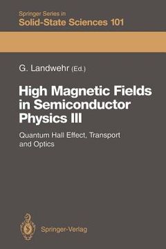portada high magnetic fields in semiconductor physics iii: quantum hall effect, transport and optics (en Inglés)