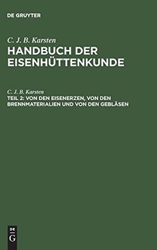 portada Handbuch der Eisenhüttenkunde, Teil 2, von den Eisenerzen, von den Brennmaterialien und von den Gebläsen (en Alemán)
