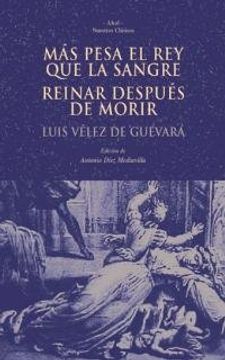portada Más pesa el rey que la sangre. Reinar después de morir (Nuestros clásicos) (in Spanish)