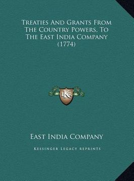 portada treaties and grants from the country powers, to the east indtreaties and grants from the country powers, to the east india company (1774) ia company (