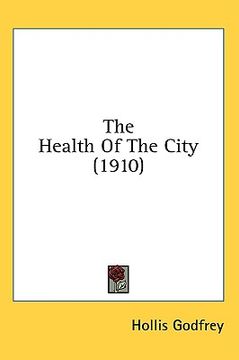 portada the health of the city (1910) (en Inglés)