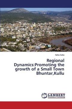 portada Regional Dynamics: Promoting the growth of a Small Town Bhuntar,Kullu