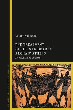 portada The Treatment of the War Dead in Archaic Athens: An Ancestral Custom (en Inglés)