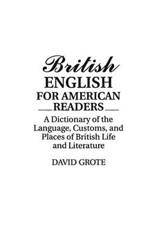 portada British English for American Readers: A Dictionary of the Language, Customs, and Places of British Life and Literature (en Inglés)