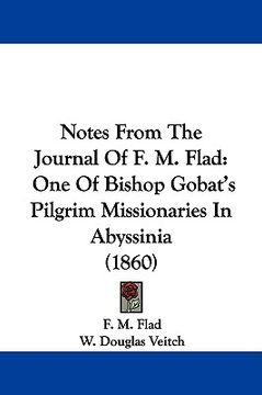 portada notes from the journal of f. m. flad: one of bishop gobat's pilgrim missionaries in abyssinia (1860) (en Inglés)