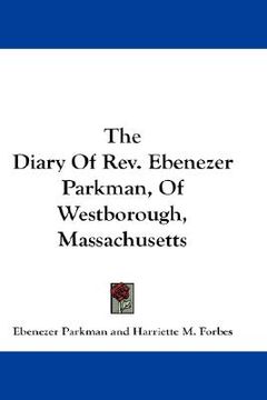 portada the diary of rev. ebenezer parkman, of westborough, massachusetts