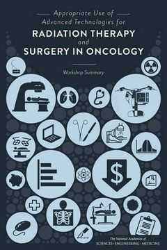 portada Appropriate use of Advanced Technologies for Radiation Therapy and Surgery in Oncology: Workshop Summary (en Inglés)