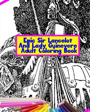 portada Epic Sir Lancelot And Lady Guinevere Adult Coloring Book (en Inglés)
