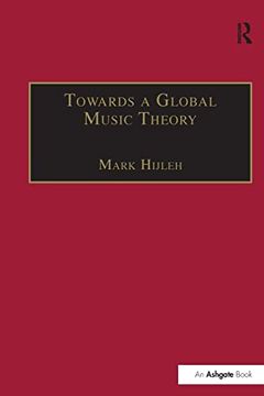 portada Towards a Global Music Theory: Practical Concepts and Methods for the Analysis of Music Across Human Cultures (en Inglés)