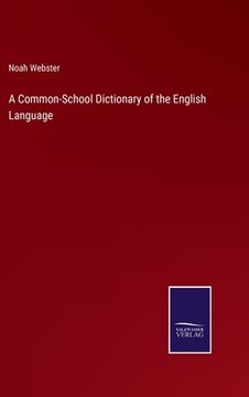 portada A Common-School Dictionary of the English Language (in English)