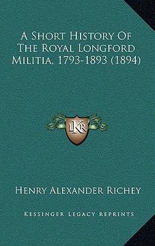 portada a short history of the royal longford militia, 1793-1893 (1894) (en Inglés)