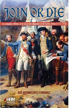 portada Join or Die: La Guerra de la Independencia de los Estados Unidos (1775-1783)