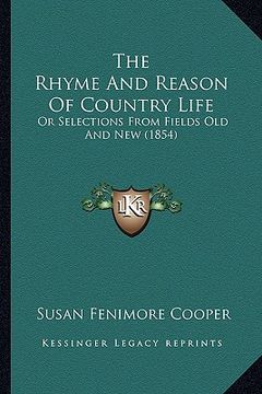 portada the rhyme and reason of country life: or selections from fields old and new (1854) (en Inglés)