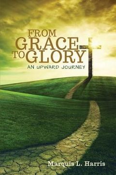 portada From Grace to Glory, an Upward Journey (en Inglés)