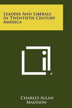 portada leaders and liberals in twentieth century america (in English)
