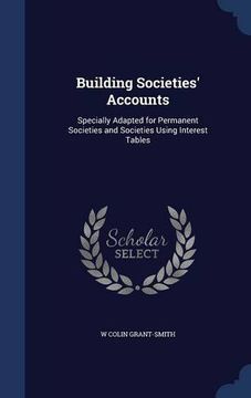 portada Building Societies' Accounts: Specially Adapted for Permanent Societies and Societies Using Interest Tables