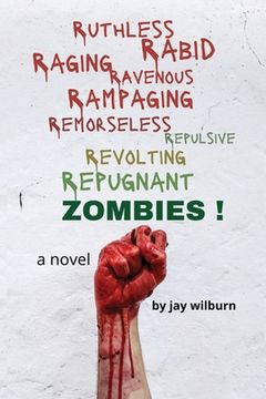 Ruthless Rabid Raging Ravenous Rampaging Remorseless Repulsive Revolting Repugnant Zombies! (en Inglés)