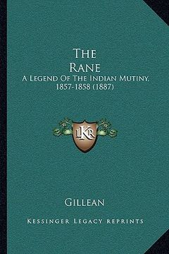 portada the rane: a legend of the indian mutiny, 1857-1858 (1887) (en Inglés)