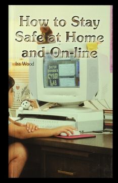 portada How to Stay Safe at Home and On-Line (en Inglés)