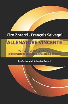 Allenatore Vincente: Dai creatori di Coach Factor le interviste ai migliori allenatori di pallavolo (in Italian)