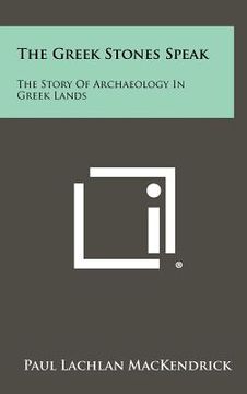 portada the greek stones speak: the story of archaeology in greek lands (en Inglés)