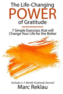 portada The Life-Changing Power of Gratitude: 7 Simple Exercises That Will Change Your Life for the Better. Includes a 3 Month Gratitude Journal. (en Inglés)
