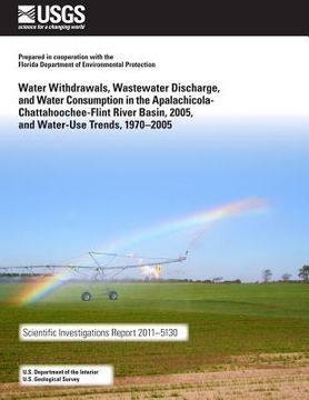 portada Water Withdrawals, Wastewater Discharge, and Water Consumption in the Apalachicola-Chattahoochee-Flint River Basins, 2005, and Water-Use Trends, 1970? (en Inglés)