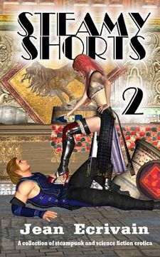portada Steamy Shorts 2: A collection of Steampunk and Science Fiction Erotica short fiction (in English)