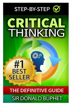portada Critical Thinking: The Definitive Guide:Think with Clarity, Logic, Intent, Positive Manifestation