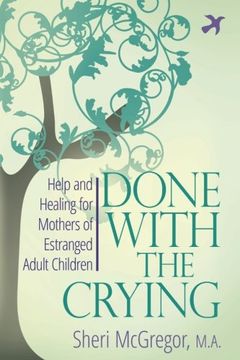 portada Done With The Crying: Help and Healing for Mothers of Estranged Adult Children