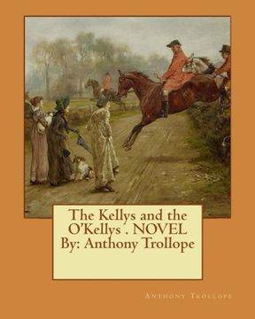 portada The Kellys and the O'Kellys . NOVEL  By: Anthony Trollope