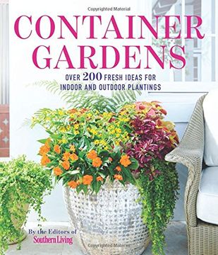 portada Container Gardens: Over 200 Fresh Ideas for Indoor and Outdoor Inspired Plantings