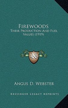 portada firewoods: their production and fuel values (1919) (en Inglés)