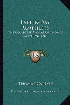 portada latter-day pamphlets: the collected works of thomas carlyle v8 (1864) (in English)