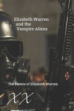 portada Elizabeth Warren and the Vampire Aliens: The Tweets of Elizabeth Warren (en Inglés)