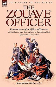 portada the zouave officer: reminiscences of an officer of zouaves-the 2nd zouaves of the second empire on campaign in north africa and the crimea