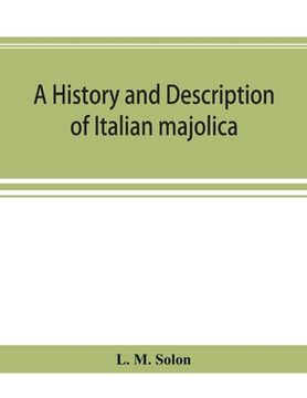 portada A history and description of Italian majolica (en Inglés)