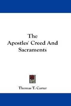 portada the apostles' creed and sacraments (en Inglés)